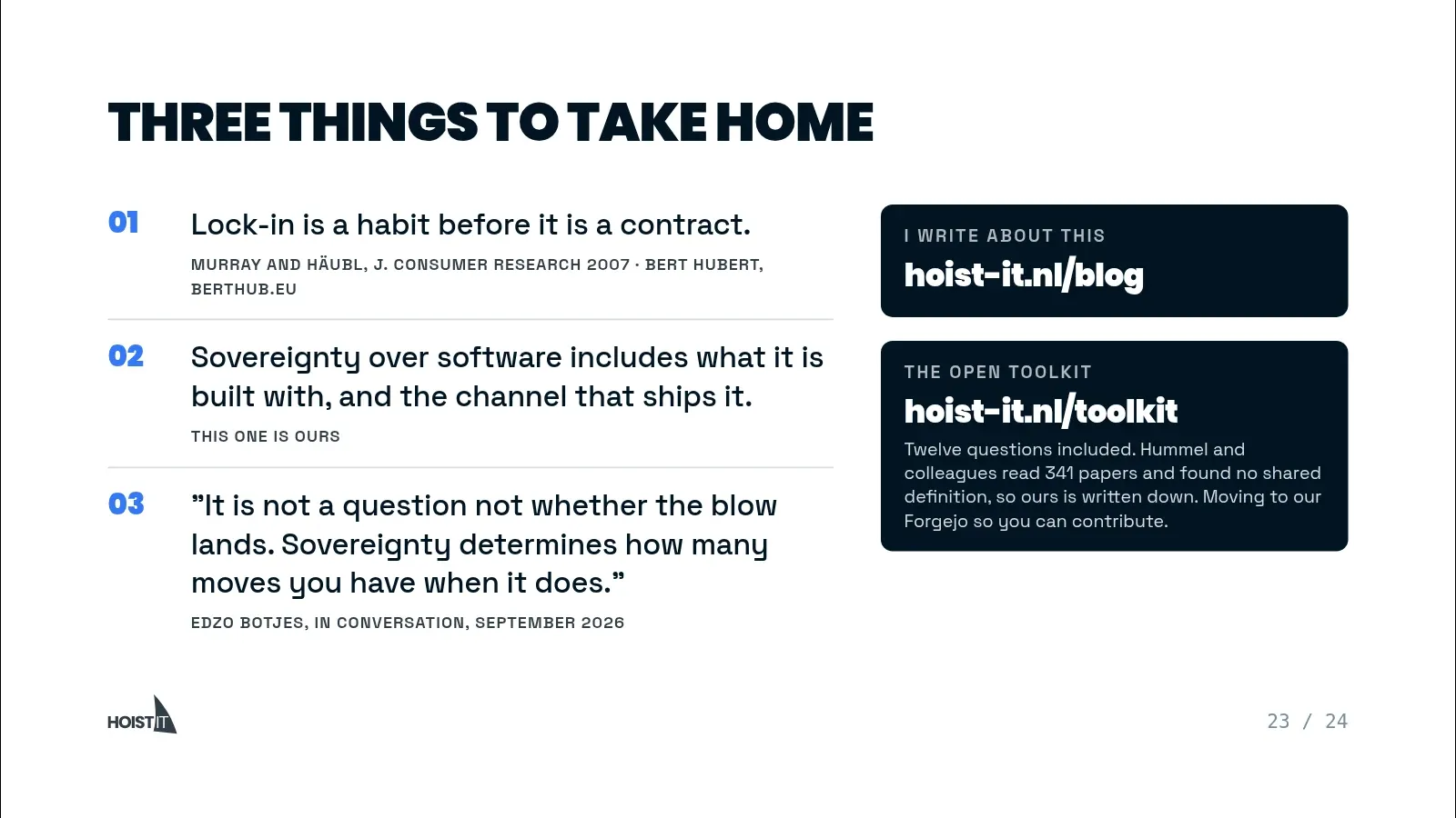 Slide: "Three things to take home". 01: Lock-in is a habit before it is a contract (Murray and Häubl, Journal of Consumer Research 2007; Bert Hubert). 02: Sovereignty over software includes what it is built with, and the channel that ships it. 03: "It is not a question whether the blow lands. Sovereignty determines how many moves you have when it does." (Edzo Botjes, in conversation, September 2026).